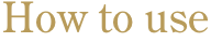 How to use
